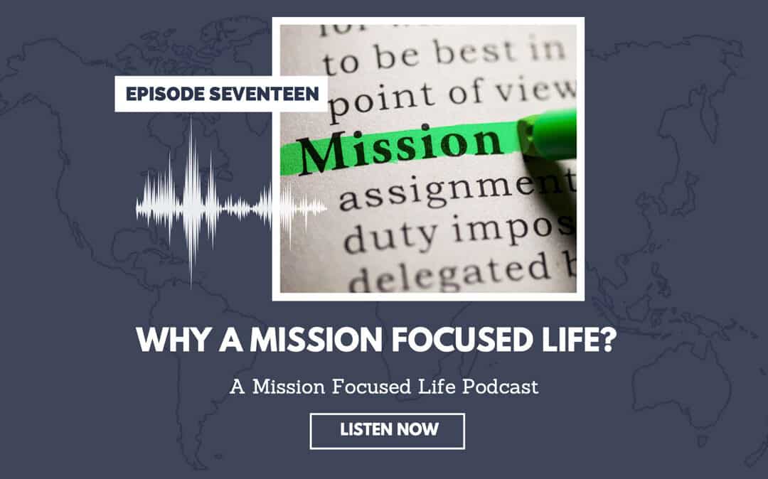 017: Why A Mission Focused Life?