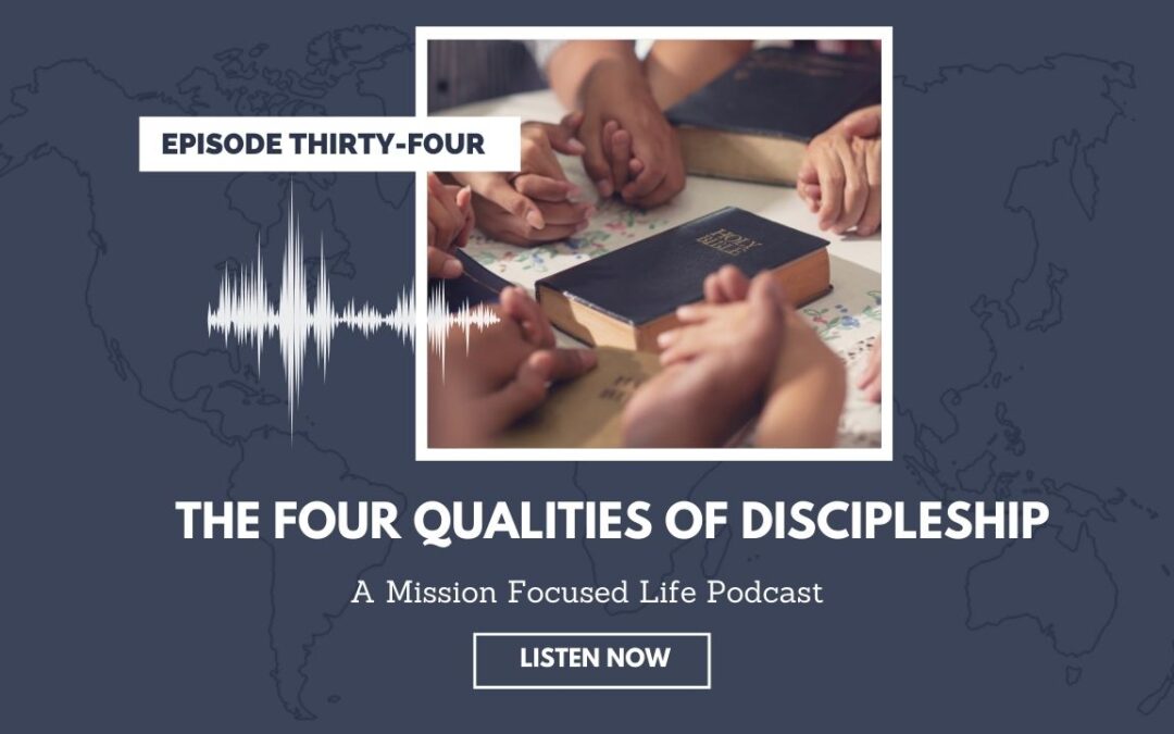 034: The Four Qualities of Discipleship Part 1