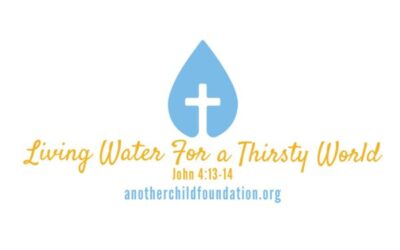 Proving Living Water to a Thirsty World: Another Child Foundation’s Commitment